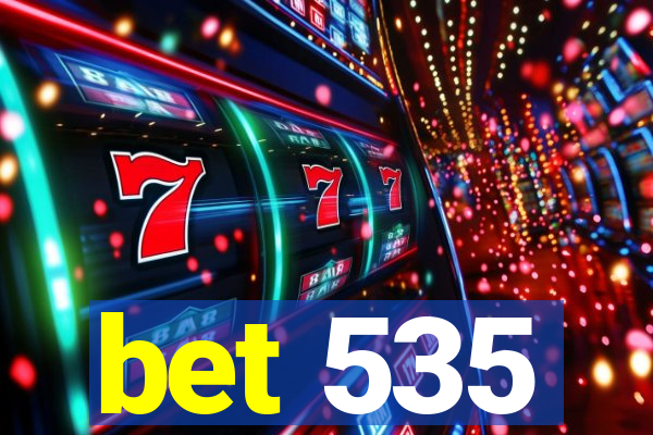 bet 535